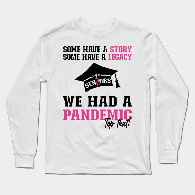 We Had A Pandemic | Black and Pink Text Funny 2021 Senior Long Sleeve T-Shirt by Estrytee